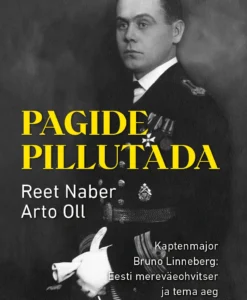 PAGIDE PILLUTADA. KAPTENMAJOR BRUNO LINNEBERG. EESTI MEREVÄEOHVITSER JA TEMA AEG