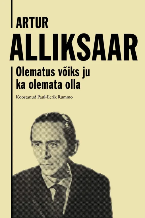 Artur Alliksaar. Olematus võiks ju ka olemata olla