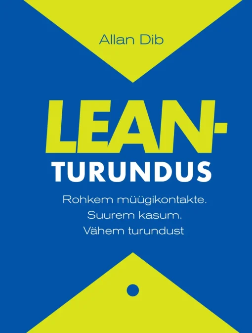 Lean-turundus. Rohkem müügikontakte. Suurem kasum. Vähem turundust