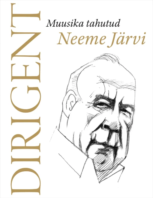 Dirigent. Muusika tahutud Neeme Järvi