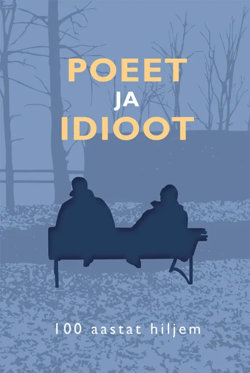 Poeet ja idioot 100 aastat hiljem