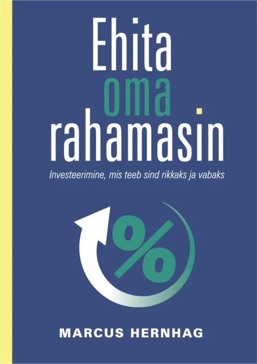Ehita oma rahamasin. Investeerimine, mis teeb sind rikkaks ja vabaks