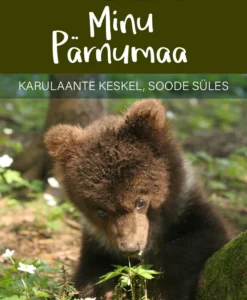 Minu Pärnumaa. Karulaante keskel, soode süles