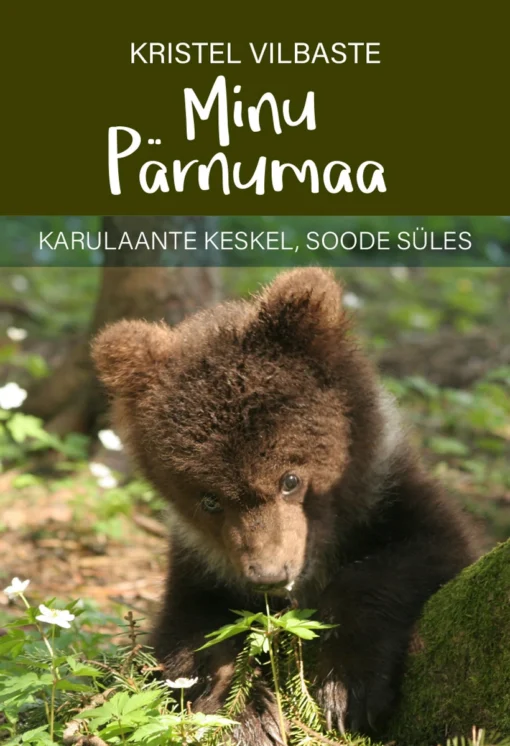 Minu Pärnumaa. Karulaante keskel, soode süles