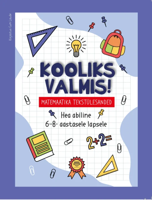 KOOLIKS VALMIS. MATEMAATIKA TEKSTÜLESANDED