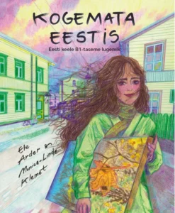 Kogemata Eestis. Eesti keele B1-taseme lugemik