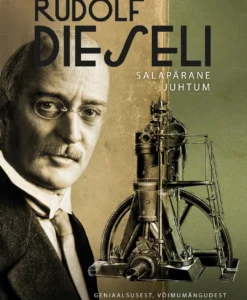 Rudolf Dieseli salapärane juhtum. Geniaalsusest, võimumängudest ja pettusest esimese ilmasõja eel