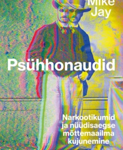 Psühhonaudid. Narkootikumid ja nüüdisaegse mõttemaailma kujunemine