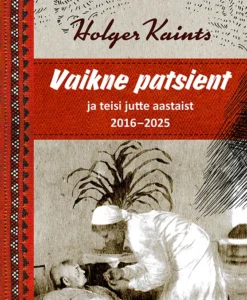 Vaikne patsient ja teisi jutte aastaist 2016-2025