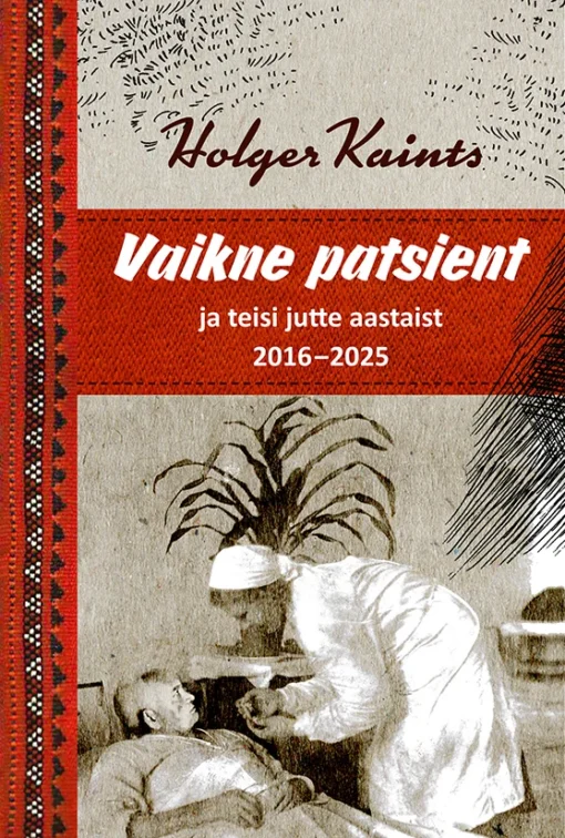 Vaikne patsient ja teisi jutte aastaist 2016-2025