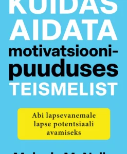 Kuidas aidata motivatsioonipuuduses teismelist