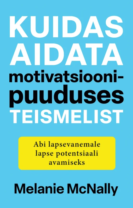 Kuidas aidata motivatsioonipuuduses teismelist
