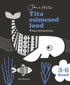 Tita esimesed lood. 4 lugu ettelugemiseks. 3–6 kuud