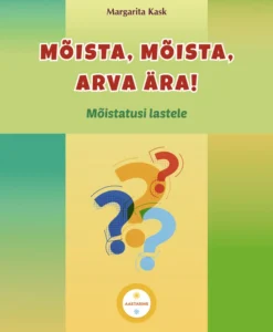 Mõista, mõista, arva ära. Mõistatusi lastele