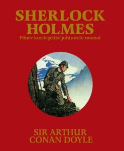 Sherlock Holmes. Põnev kuritegelike juhtumite raamat