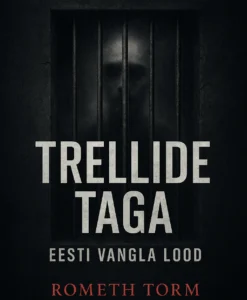 Trellide taga. Eesti vangla lood