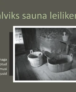 Salviks sauna leilikene. Saunaga seotud uskumusi ja lugusid