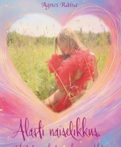 Alasti naiselikkus. Ehedad rännakud naise hingemaastikel