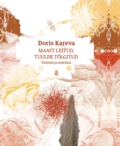 Maast leitud, tuulde tõlgitud. Palveid ja mõtlusi