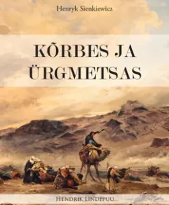 Kõrbes ja ürgmetsas