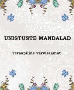Unistuste mandalad. Teraapiline värviraamat