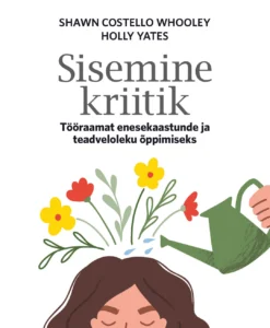 Sisemine kriitik. Tööraamat enesekaastunde ja teadveloleku õppimiseks