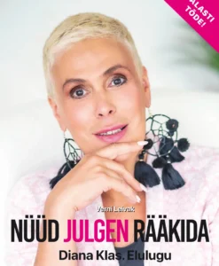 Nüüd julgen rääkida. Diana Klas. Elulugu