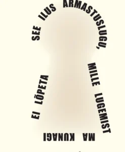 See ilus armastuslugu, mille lugemist ma kunagi ei lõpeta