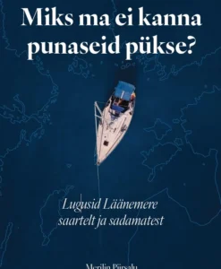 Miks ma ei kanna punaseid pükse? Lugusid Läänemere saartelt ja sadamatest