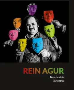 Rein Agur – Nukuteatris, Eluteatris