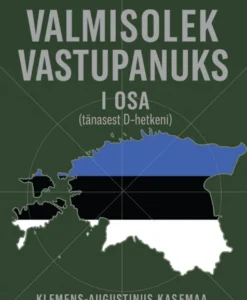 Valmisolek vastupanuks I osa (tänasest D-hetkeni)