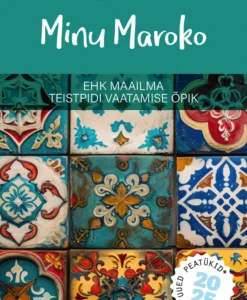 Minu Maroko. Uued peatükid 2025