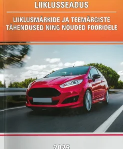 Liiklusseadus. Liiklusmärkide ja teemärgiste tähendused ning nõuded fooridele 2025
