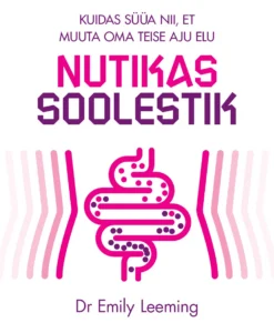 Nutikas soolestik. Kuidas süüa nii, et muuta oma teise aju elu