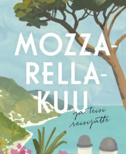 Mozzarella-kuu ja teisi reisijutte