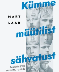 Kümme müütilist sähvatust. Eestlaste jälgi maailma ajaloos