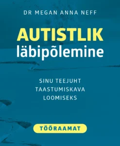 Autistlik läbipõlemine. Sinu teejuht taastumiskava loomiseks