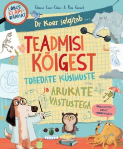 Teadmisi kõigest tobedate küsimuste ja arukate vastustega