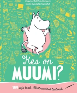 Kes on muumi? 100 asja lood. Illustreeritud teatmik