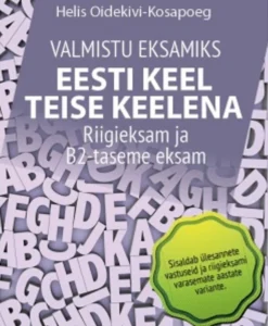 Valmistu eksamiks. Eesti keel teise keelena: riigieksam ja B2-taseme eksam