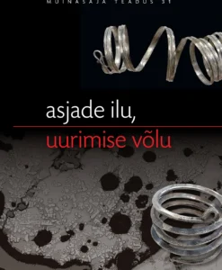 Asjade ilu, uurimise võlu. Viisteist uurimust ilusatest asjadest Ülle Tamla auks