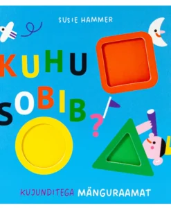 Kuhu sobib? Kujunditega mänguraamat