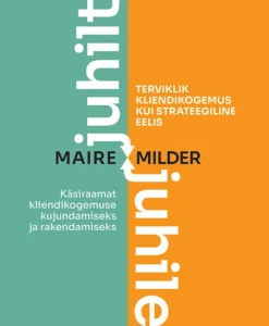 Juhilt juhile. Terviklik kliendikogemus kui strateegiline eelis