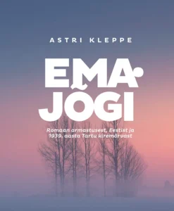 Emajõgi. Romaan armastusest, Eestist ja 1939. aasta Tartu kiremõrvast
