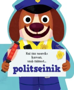 Kui ma suureks kasvan, saab minust… politseinik