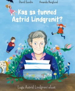 Kas sa tunned Astrid Lindgrenit?