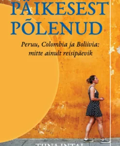 Päikesest põlenud. Peruu, Colombia ja Boliivia: mitte ainult reisipäevik