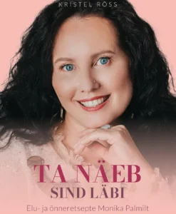 Ta näeb sind läbi. Elu- ja õnneretsepte Monika Palmilt