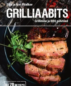 Grilliaabits. Grillimise ja BBQ põhitõed