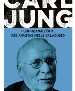 Carl Jung. Psühhoanalüütik, kes avastas meele saladused